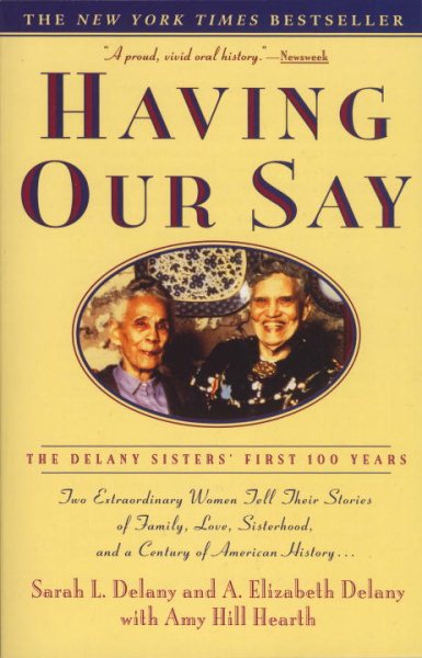 Having Our Say: The Delany Sisters' First 100 Years cover