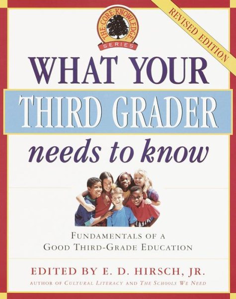 What Your 3rd Grader Needs to Know: Fundamentals of a Good Third Grade Education (Core Knowledge) cover