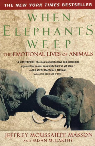 When Elephants Weep: The Emotional Lives of Animals cover