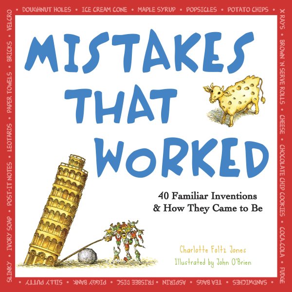 Mistakes That Worked: 40 Familiar Inventions & How They Came to Be cover