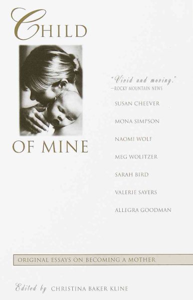Child of Mine: Original Essays on Becoming a Mother cover