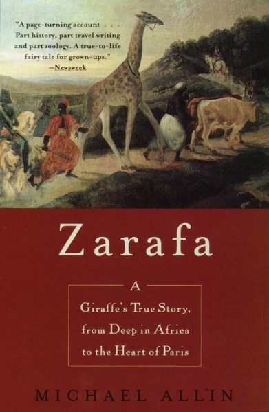 Zarafa: A Giraffe's True Story, from Deep in Africa to the Heart of Paris cover