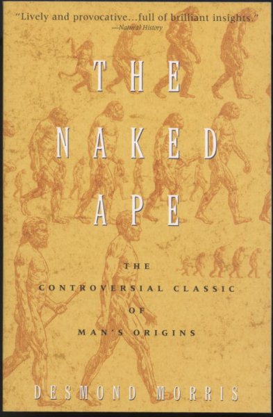 The Naked Ape: A Zoologist's Study of the Human Animal cover
