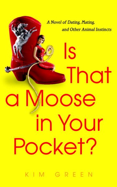 Is that a Moose in Your Pocket?: A Novel of Dating, Mating, and Other Animal Instincts cover
