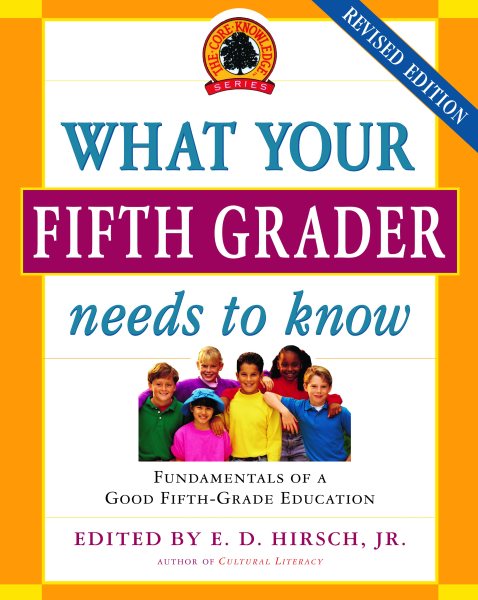 What Your Fifth Grader Needs to Know: Fundamentals of a Good Fifth-Grade Education (Core Knowledge Series) cover
