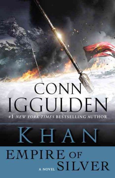 Khan: Empire of Silver: A Novel (The Khan Dynasty)