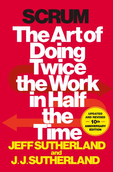 Scrum: The Art of Doing Twice the Work in Half the Time cover
