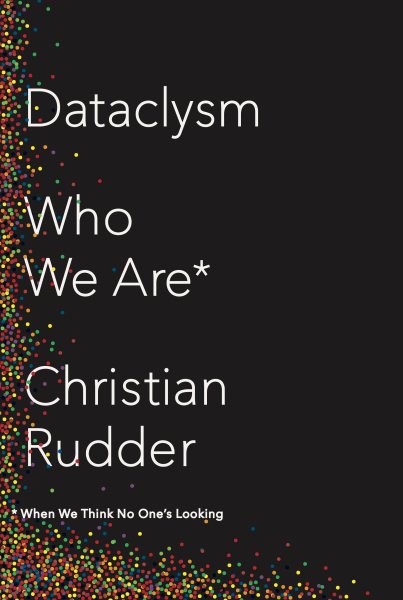 Dataclysm: Who We Are (When We Think No One's Looking) cover
