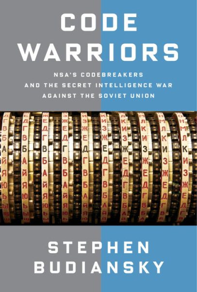Code Warriors: NSA's Codebreakers and the Secret Intelligence War Against the Soviet Union cover