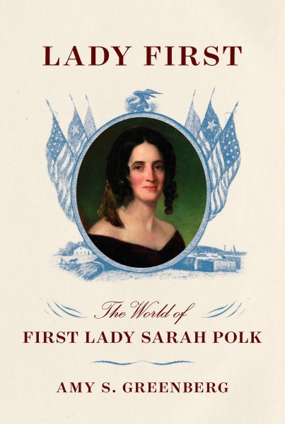 Lady First: The World of First Lady Sarah Polk cover