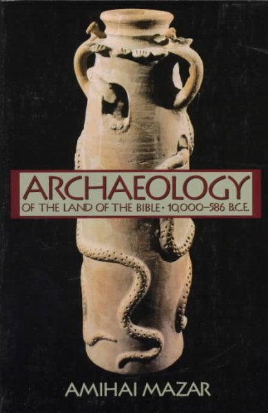 Archaeology of the Land of the Bible: 10,000-586 B.C.E. (Anchor Bible Reference Library)