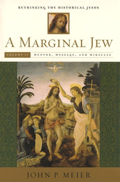A Marginal Jew: Rethinking the Historical Jesus, Vol. 2 - Mentor, Message, and Miracles
