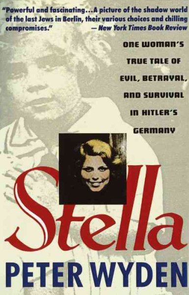 Stella: One Woman's True Tale of Evil, Betrayal, and Survival in Hitler's Germany cover