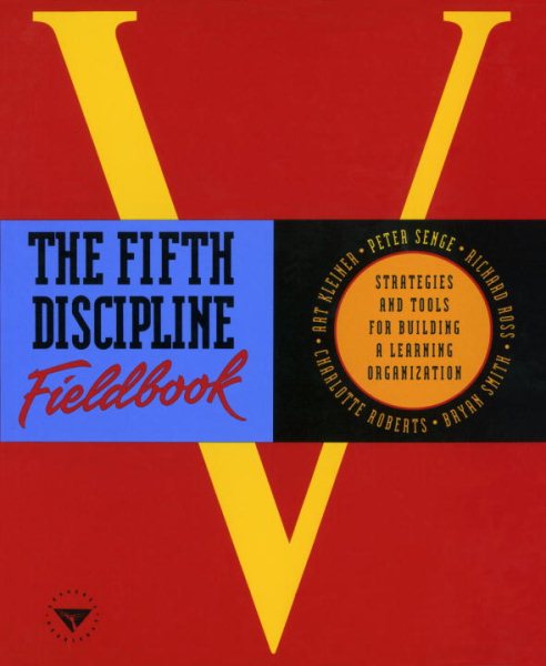 The Fifth Discipline Fieldbook: Strategies and Tools for Building a Learning Organization cover