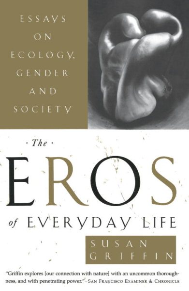 The Eros of Everyday Life: Essays on Ecology, Gender and Society cover