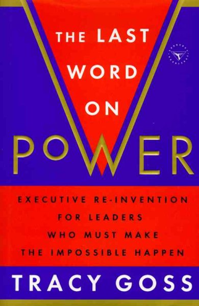 The Last Word on Power: Executive Re-Invention for Leaders Who Must Make The Impossible Happen cover