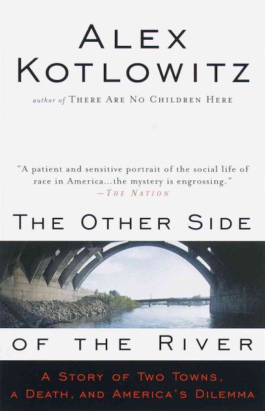 The Other Side of the River: A Story of Two Towns, a Death, and America's Dilemma cover