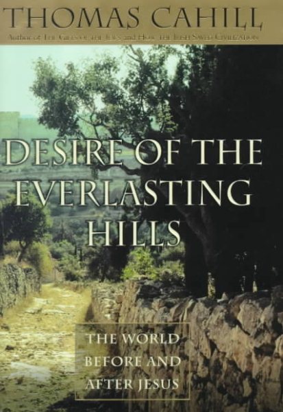 Desire of the Everlasting Hills: The World Before and After Jesus (Hinges of History) cover