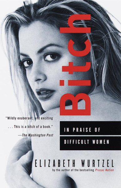 Bitch: In Praise of Difficult Women cover