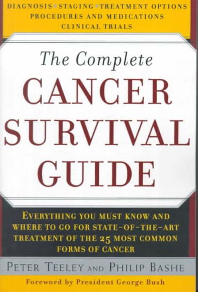 The Complete Cancer Survival Guide: The Newest, Most Comprehensive, Cutting-Edge Source for All the Latest Information on Each of the 25 Most Common Forms of Cancer cover