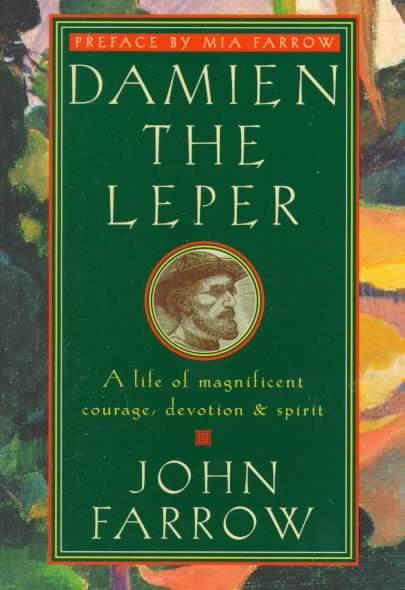 Damien the Leper: A Life of Magnificent Courage, Devotion and Spirit cover