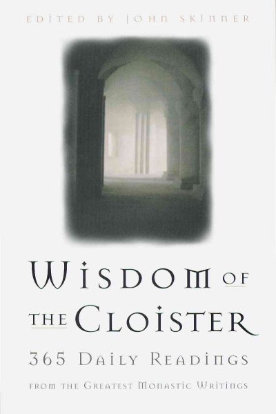 The Wisdom of the Cloister: 365 Daily Readings from the Greatest Monastic Writings cover