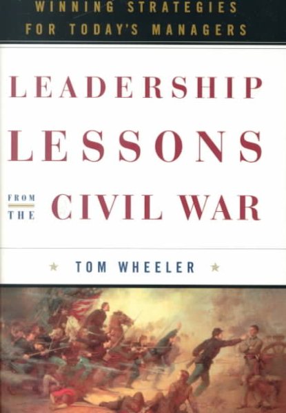 Leadership Lessons from the Civil War: Winning Strategies for Today's Managers cover