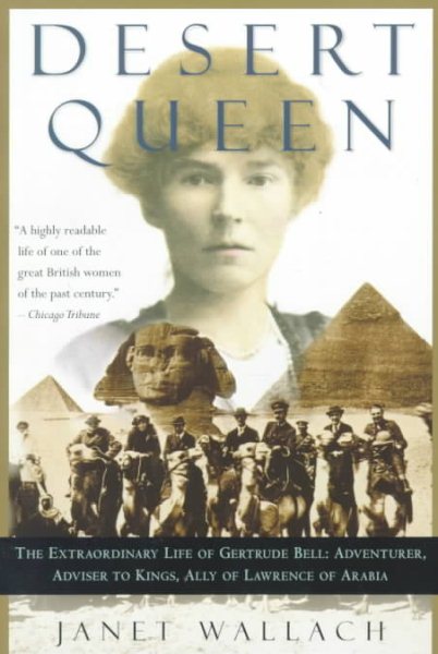 Desert Queen: The Extraordinary Life of Gertrude Bell: Adventurer, Adviser to Kings, Ally of Lawrence of Arabia cover