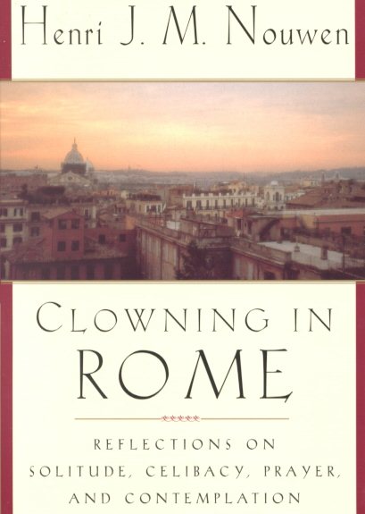Clowning in Rome: Reflections on Solitude, Celibacy, Prayer, and Contemplation cover