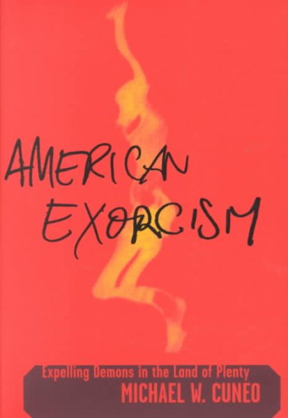 American Exorcism: Expelling Demons in the Land of Plenty