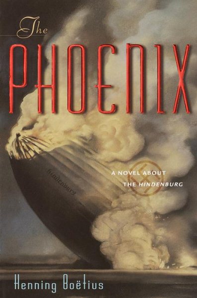 The Phoenix: A Novel About the Hindenberg cover