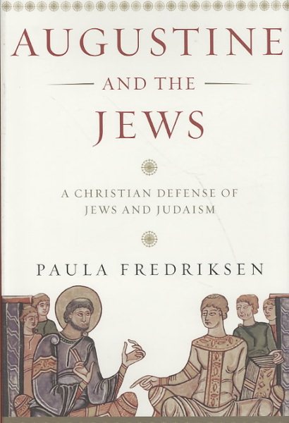 Augustine and the Jews: A Christian Defense of Jews and Judaism cover