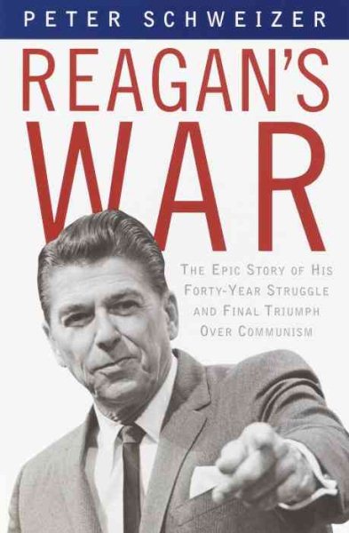 Reagan's War: The Epic Story of his Forty Year Struggle and Final Triumph Over Communism cover