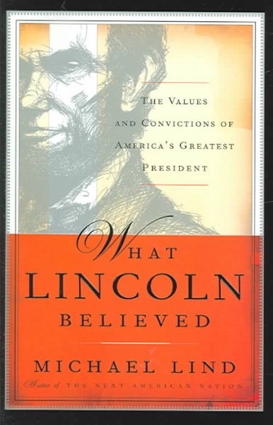 What Lincoln Believed: The Values and Convictions of America's Greatest President cover