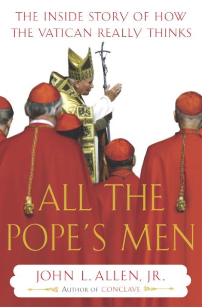 All the Pope's Men: The Inside Story of How the Vatican Really Thinks cover