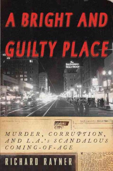 A Bright and Guilty Place: Murder, Corruption, and L.A.'s Scandalous Coming of Age cover
