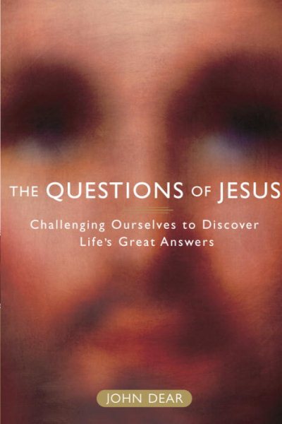 The Questions of Jesus: Challenging Ourselves to Discover Life's Great Answers cover