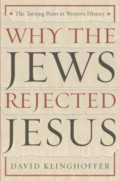 Why the Jews Rejected Jesus: The Turning Point in Western History