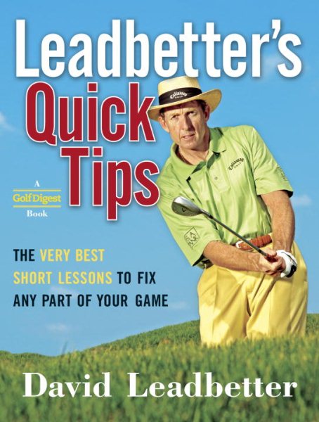 Leadbetter's Quick Tips: The Very Best Short Lessons to Fix Any Part of Your Game cover