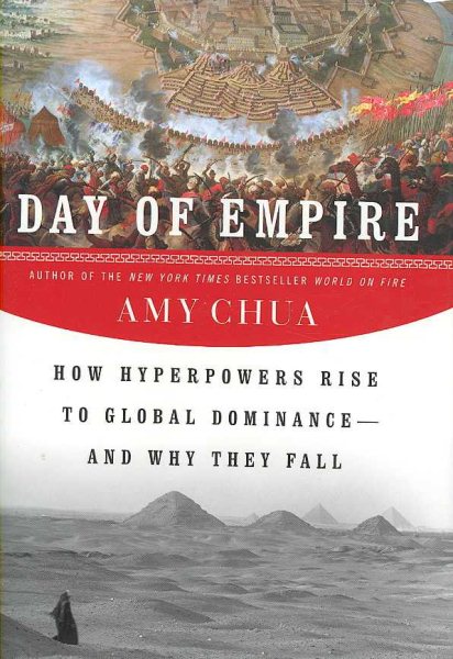 Day of Empire: How Hyperpowers Rise to Global Dominance--and Why They Fall cover