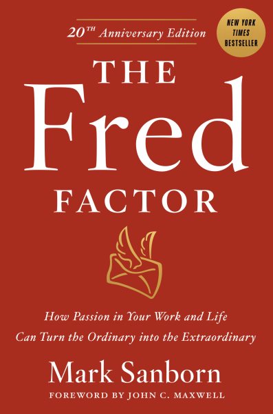 The Fred Factor: How Passion in Your Work and Life Can Turn the Ordinary into the Extraordinary cover