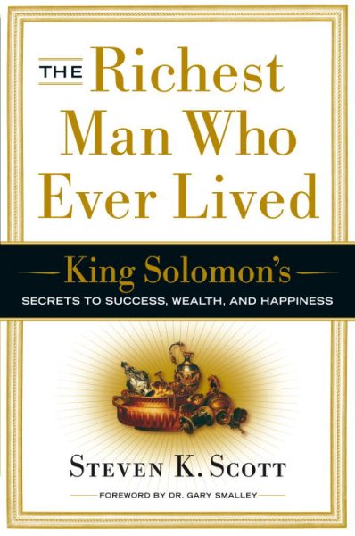 The Richest Man Who Ever Lived: King Solomon's Secrets to Success, Wealth, and Happiness cover