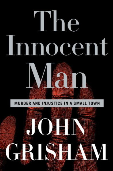 The Innocent Man: Murder and Injustice in a Small Town cover