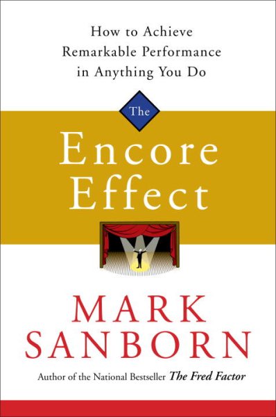 The Encore Effect: How to Achieve Remarkable Performance in Anything You Do cover