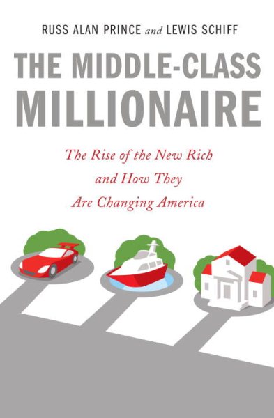 The Middle-Class Millionaire: The Rise of the New Rich and How They Are Changing America cover