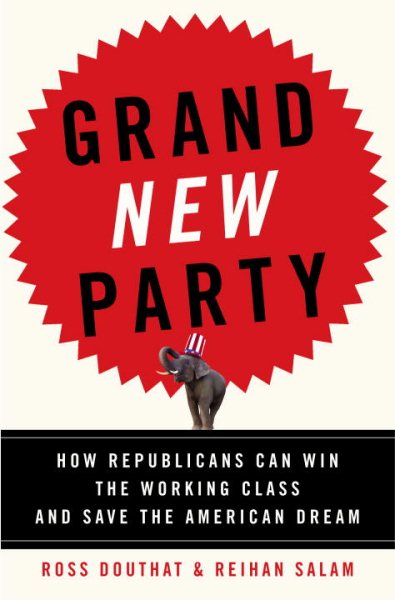 Grand New Party: How Republicans Can Win the Working Class and Save the American Dream cover
