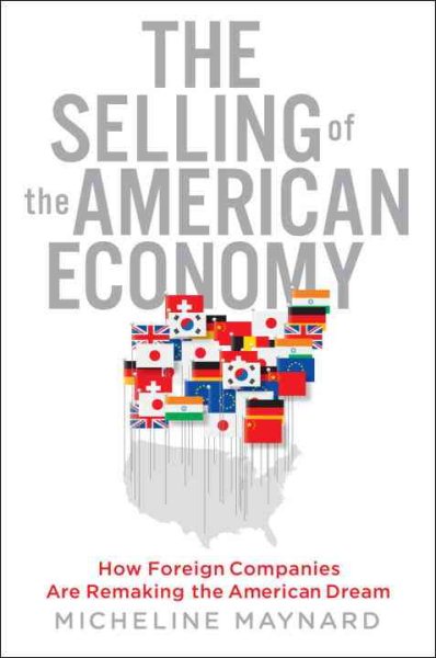 The Selling of the American Economy: How Foreign Companies Are Remaking the American Dream cover