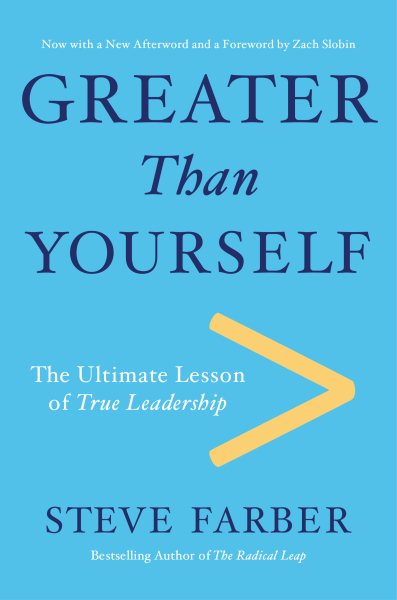 Greater Than Yourself: The Ultimate Lesson of True Leadership cover