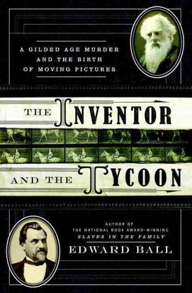 The Inventor and the Tycoon: A Gilded Age Murder and the Birth of Moving Pictures cover