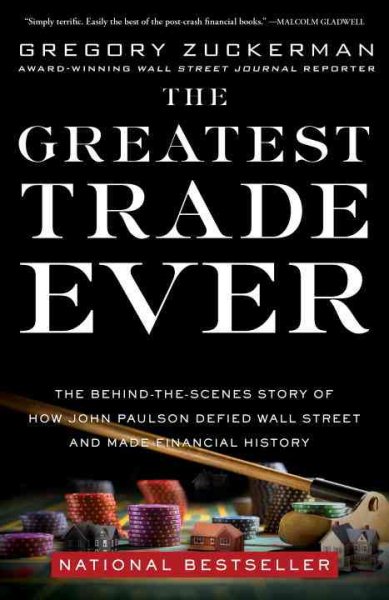 The Greatest Trade Ever: The Behind-the-Scenes Story of How John Paulson Defied Wall Street and Made Financial History cover
